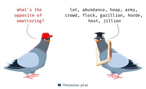 Crowd and Smattering are antonyms .